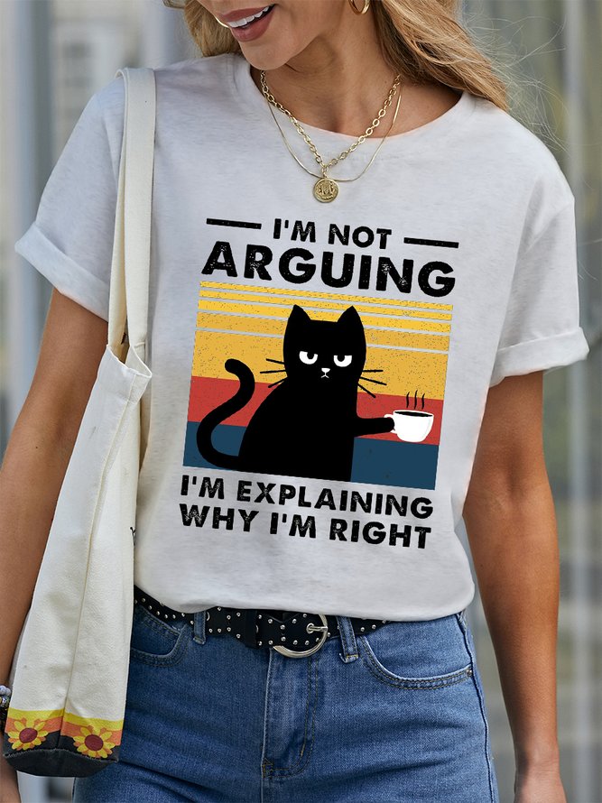 Women I'm Not Arguing I'm Just Explaining Why I'm Right Cat  Cotton Loose T-Shirt