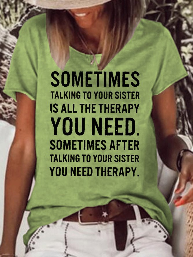 Womens Funny Letters Sometimes Talking to Your Sister Is All The Therapy Casual T-Shirt