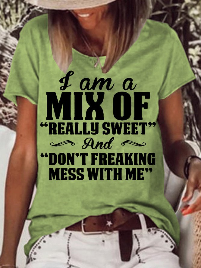 Womens Funny I Am A Mix Of Really Sweet And Don't Freaking Mess With Me Crew Neck Casual T-Shirt