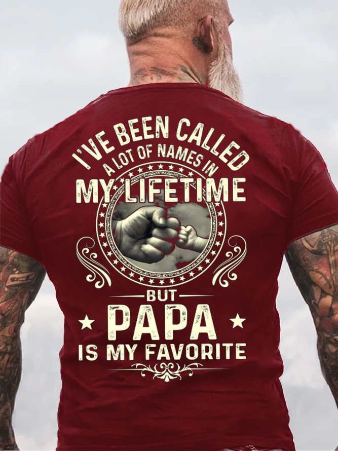 Mens I've Been Called A Lot Of Names In My Life Time But Papa Is My Favorite Casual Cotton T-Shirt