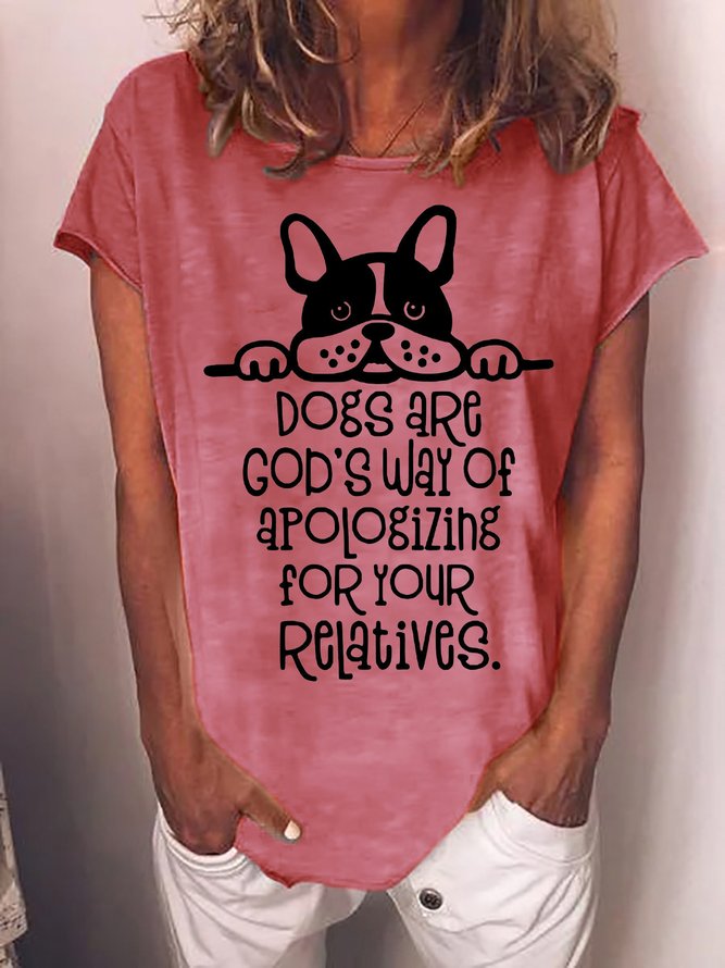 Women Dogs are God's way for apologizing for your relatives Cotton-Blend Crew Neck Casual T-Shirt