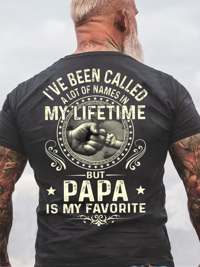 Mens I've Been Called A Lot Of Names In My Life Time But Papa Is My Favorite Casual Cotton T-Shirt