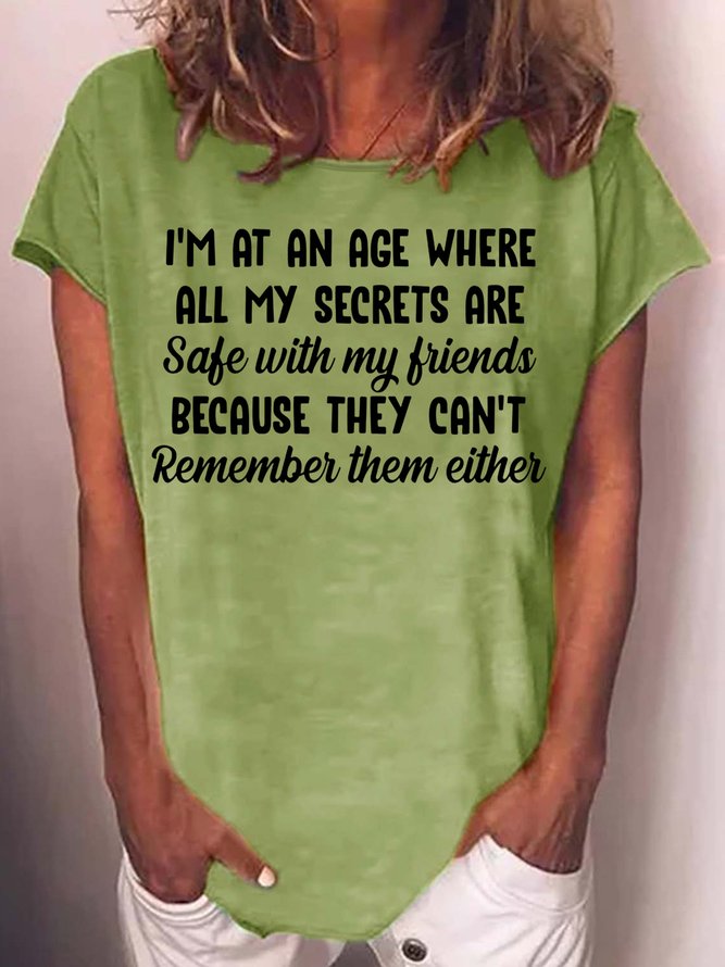 Womens Funny Letters I'm At An Age Where All My Secrets Are Safe Casual T-Shirt