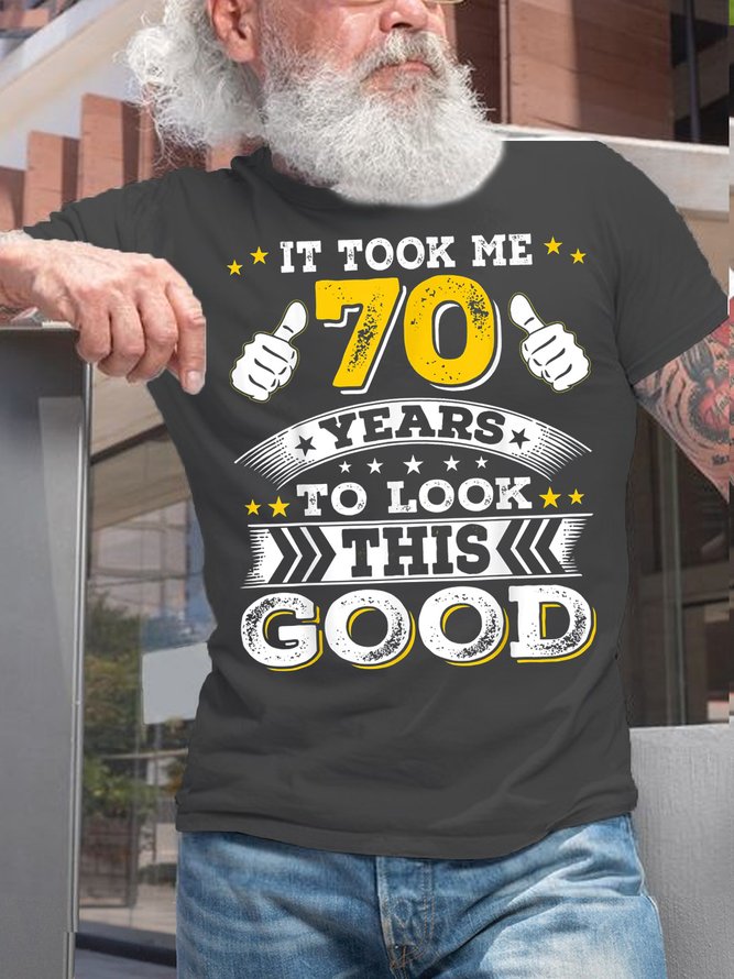 Mans Funny Took Me 70 Years 70 Year Old Birthday Casual Cotton T-Shirt