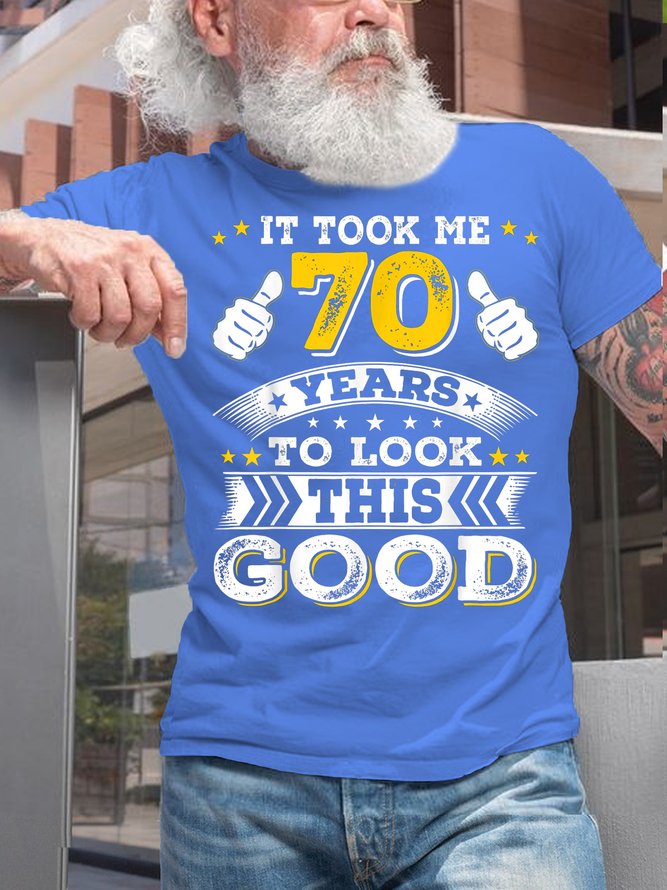 Mans Funny Took Me 70 Years 70 Year Old Birthday Casual Cotton T-Shirt