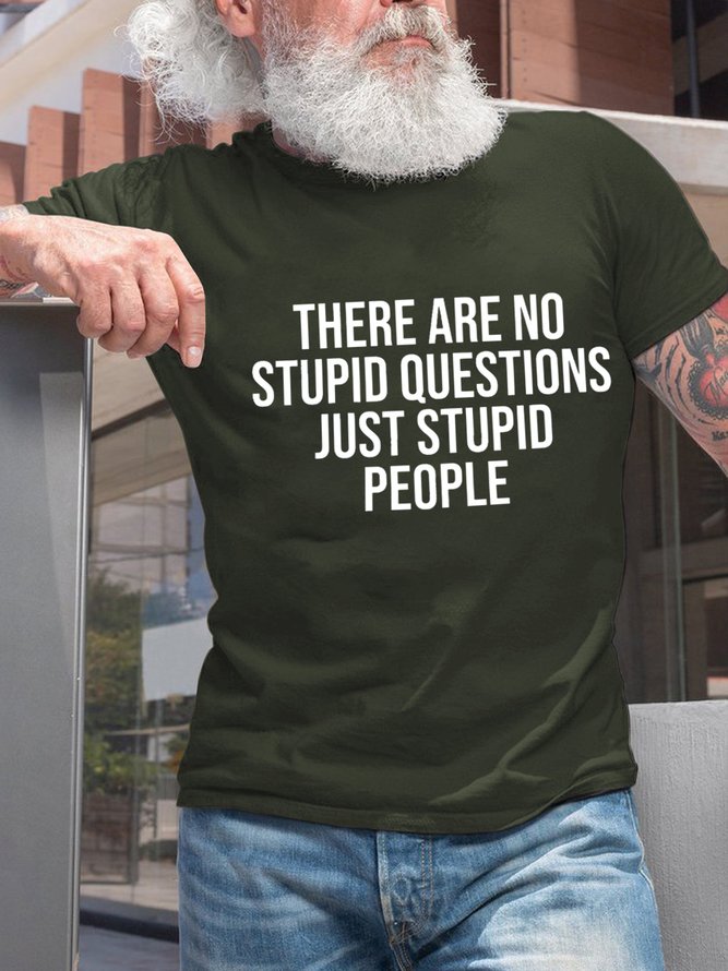 There Are No Stupid Questions Just Stupid People Men's T-Shirt