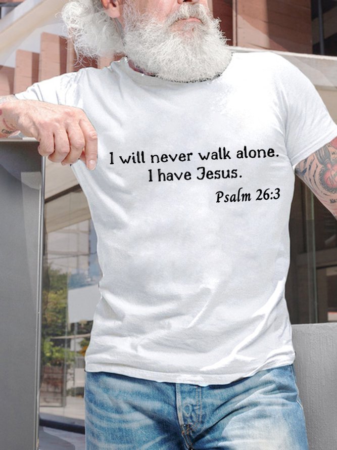I Will Never Walk Alone I Have Jesus Psalm 26:3 Men's T-Shirt
