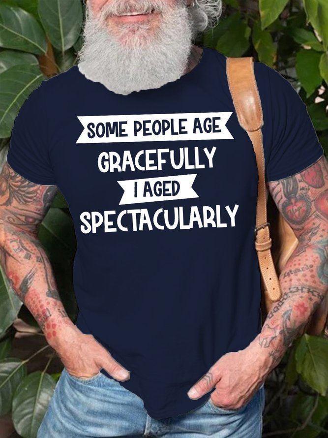 I AGED SPECTACULARLY Crew Neck Casual T-Shirt