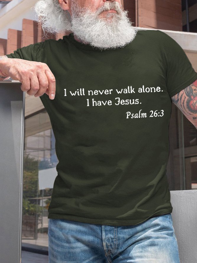 I Will Never Walk Alone I Have Jesus Psalm 26:3 Men's T-Shirt