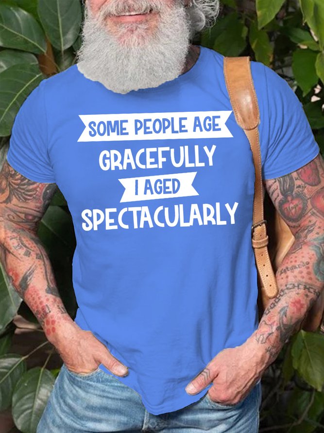 I AGED SPECTACULARLY Crew Neck Casual T-Shirt