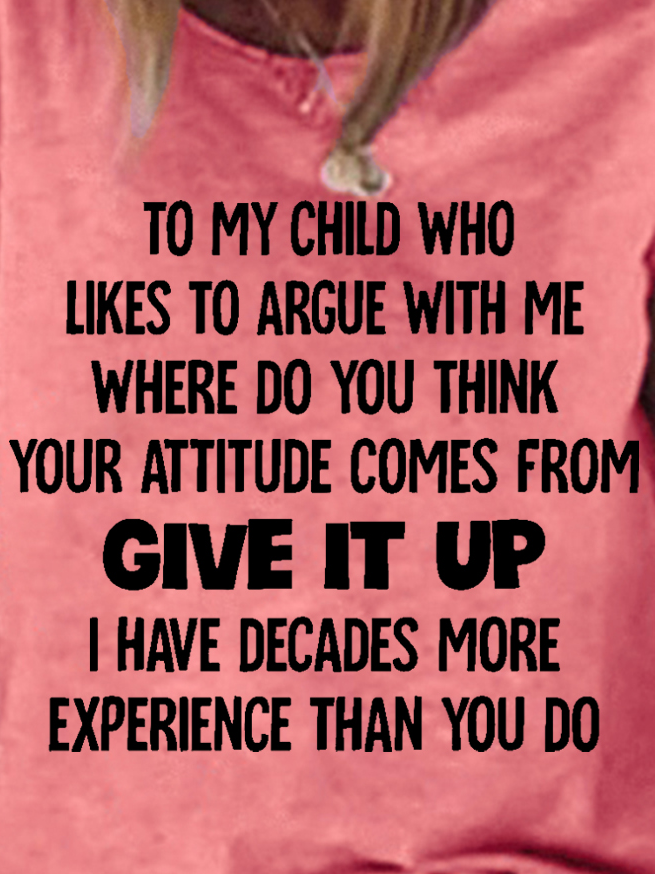 Women Funny To My Child Who Likes To Argue With Me  Loose T-Shirt