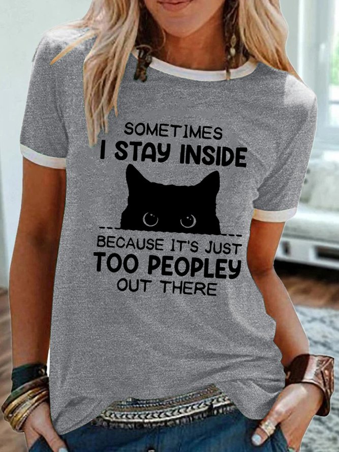 Women Funny Sometimes I Stay Inside Because It's Just Too People Out There Text Letters T-Shirt