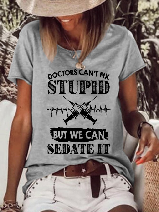 Women Funny Doctors Can’t Fix Stupid Cotton-Blend  T-Shirt