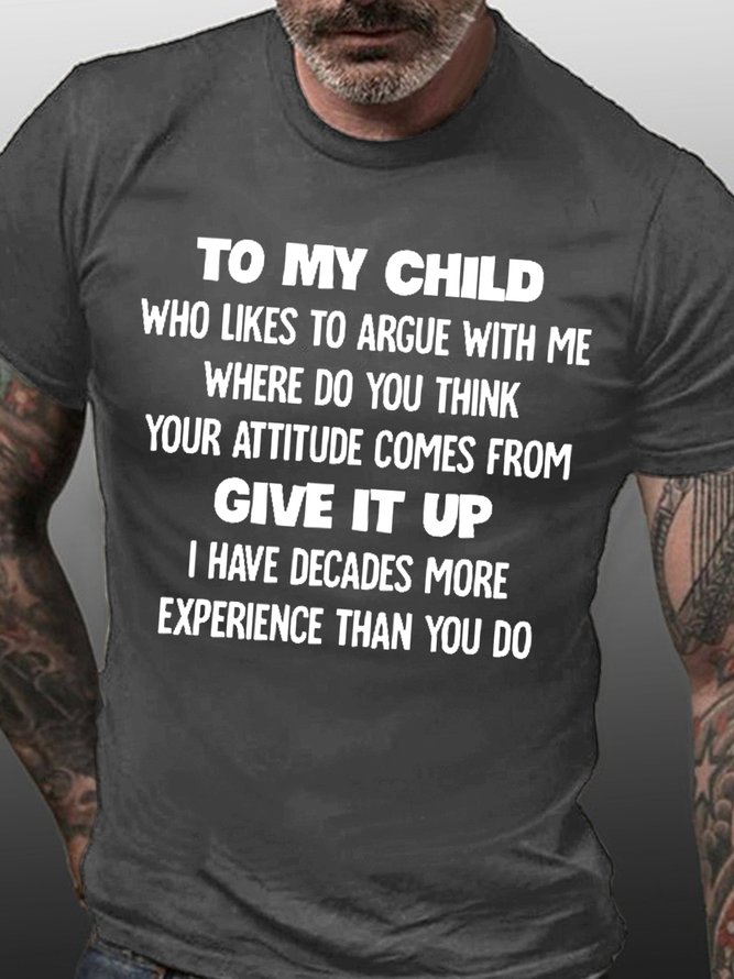 Mens Funny To My Child Who Likes To Argue With Me Cotton Crew Neck T-Shirt