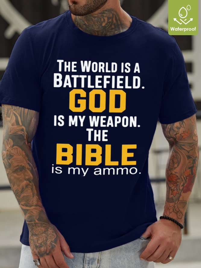 The World Is A Battlefield God Is My Weapon Bible Is My Ammo  Waterproof Oilproof And Stainproof Fabric Men's T-Shirt