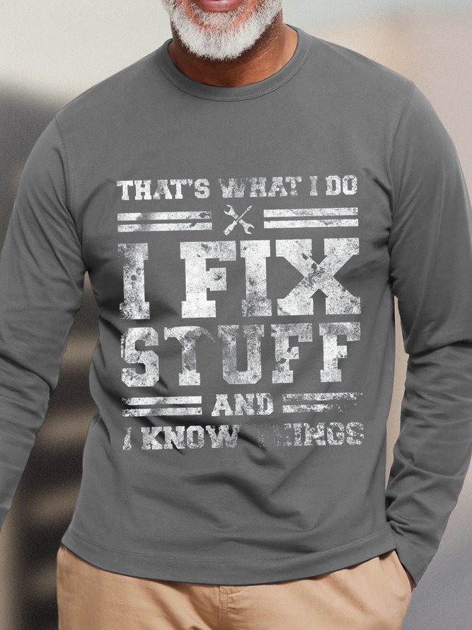 Men That's What I Do I Fix Stuff And I Know Things Funny Saying Loose Casual T-Shirt