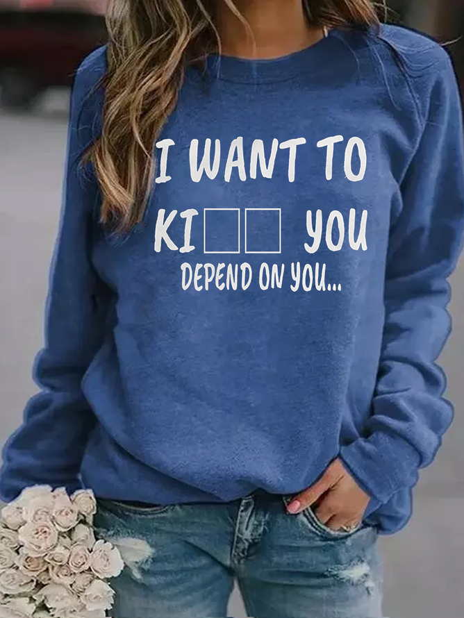 I Want To Ki You Depend On You Women's Sweatshirts
