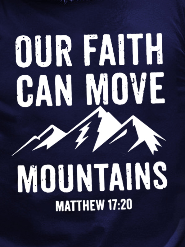 Our Faith Can Move Mountains Matthew 17:20 Men's T-Shirt