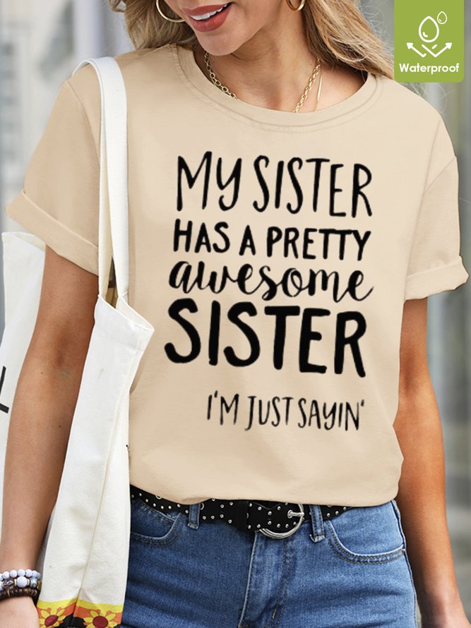 My Sister Has A Pretty Awesome Sister Waterproof Oilproof Stainproof Fabric Women's T-Shirt