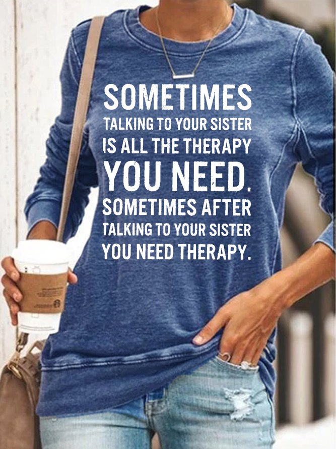 Women's Funny Text Letters Sometimes Talking to Your Sister Is All the Therapy Crew Neck Casual Sweatshirt