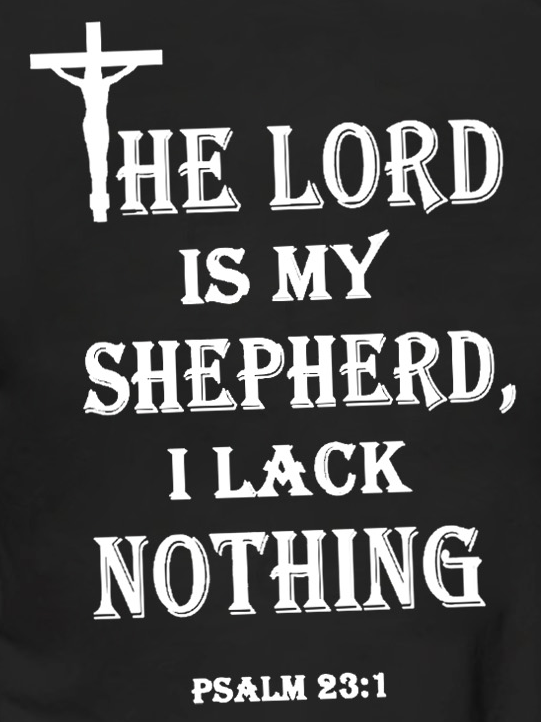 The Lord Is My Shepherd I Lack Nothing Psalm 23:1 Men's T-Shirt
