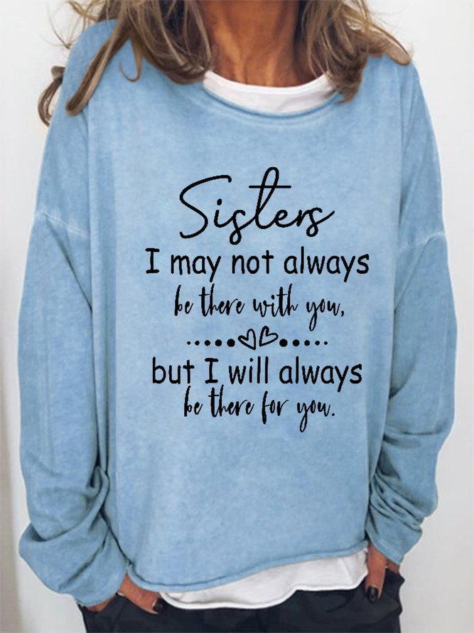 Women Funny Graphic Sisters I may not always be there Crew Neck Sweatshirts