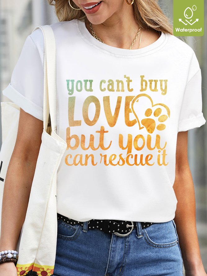 You Can`t Buy Love But You Can Rescue It Waterproof Oilproof And Stainproof Fabric Women's Casual T-shirts