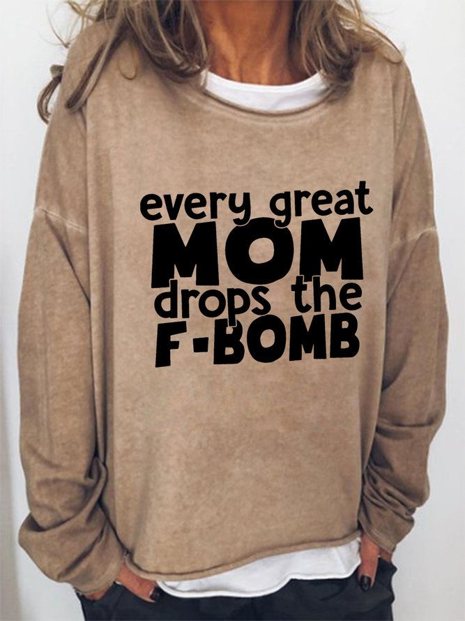 Women Funny Graphic Every Great Mom Drops The F-Bomb Text Letters Sweatshirts