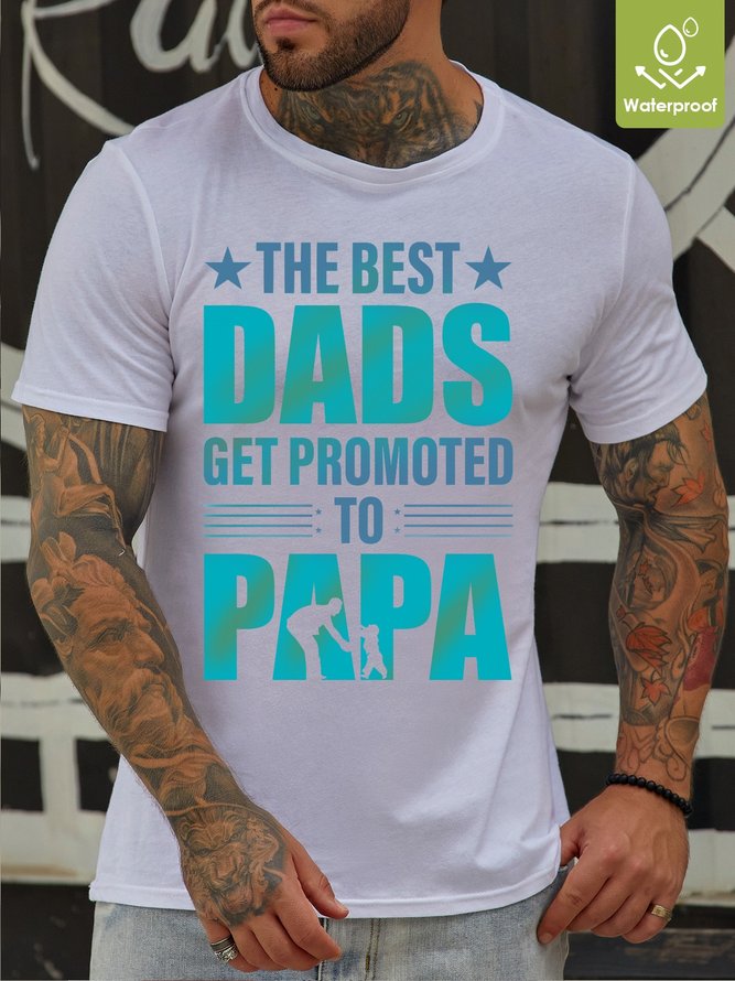 The Best Dads Get Promoted To Papa Waterproof Oilproof And Stainproof Fabric Men's Casual T-shirts