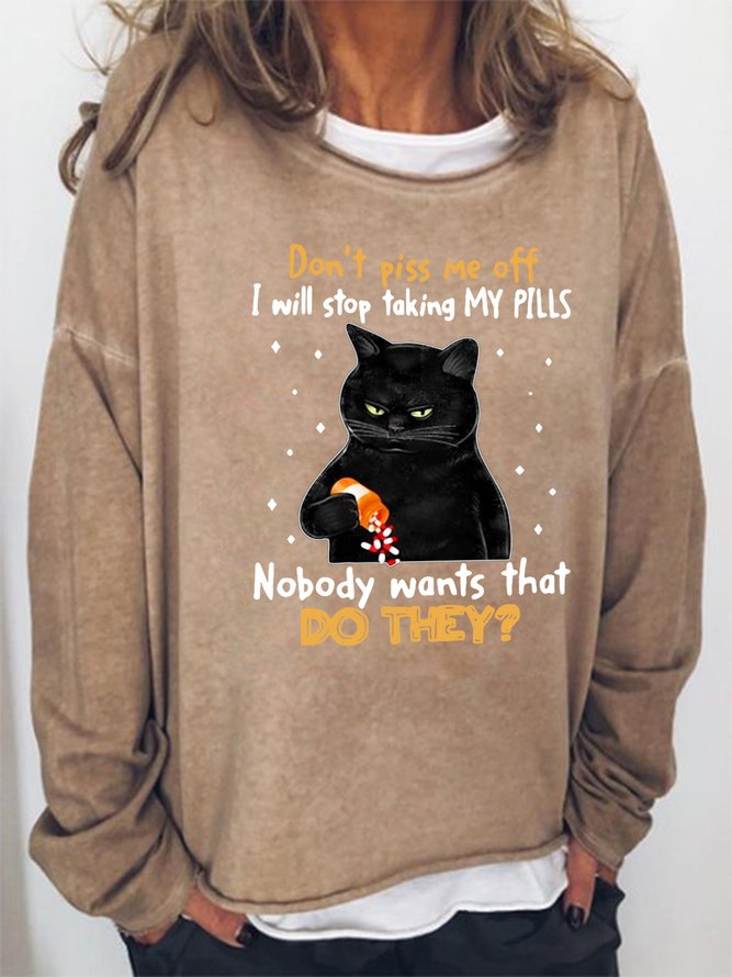 Don't Piss Me Off Nobody Wants That Women's Cat With Pills  Sweatshirts