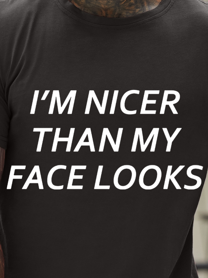 I'm Nicer Than My Face Looks Waterproof Oilproof And Stainproof Fabric Men's T-Shirt
