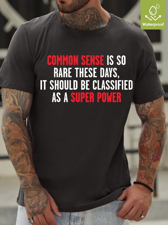 Mens Common Sense Is So Rare These Days, It Should Be Classified As A Super Power Crew Neck Casual T-Shirt