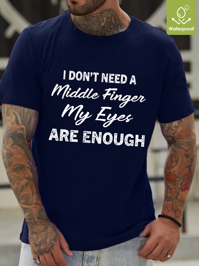 Funny I Don‘t Need A Middle Finger My Eyes Are Enough Text Letters Casual T-Shirt