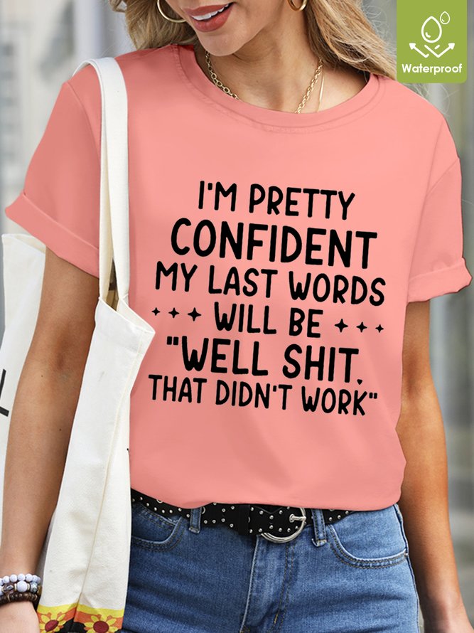 Women My Last Words  Waterproof Oilproof And Stainproof Fabric T-Shirt