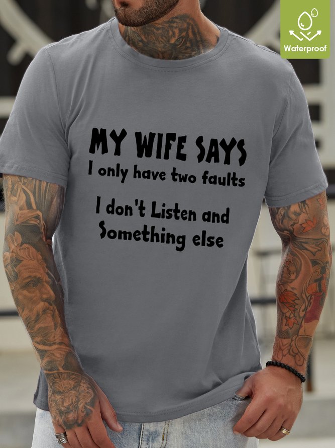 My Wife Says I Have Two Faults I Don‘t Listen And Something Else Crew Neck T-Shirt