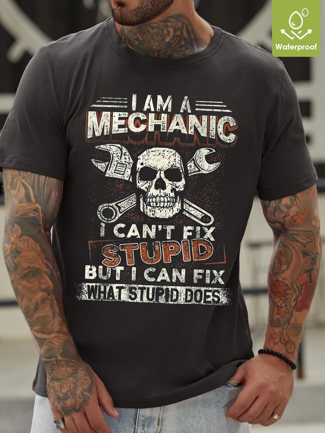 Mens Im A Mechanic I Cant Fix Stupid Crew Neck T-Shirt