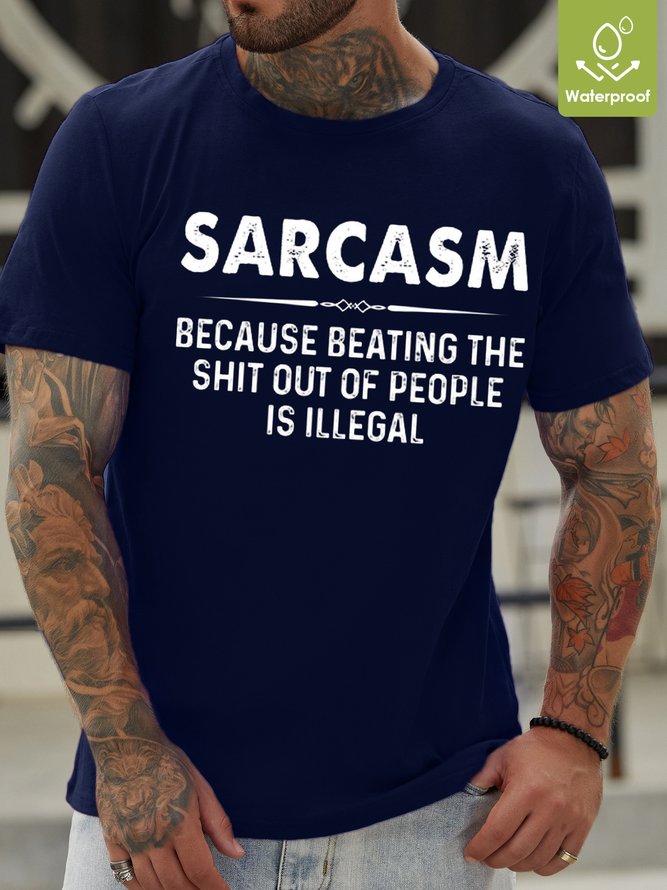 Mens Sarcasm Because Beating The Shit Out Of Funny  Waterproof Oilproof And Stainproof Fabric T-Shirt