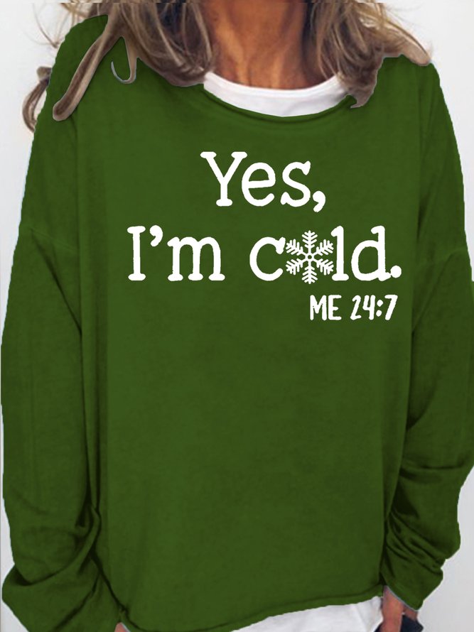 Women's Funny Yes I'm Cold Me 24:7 Winter Sweatshirt
