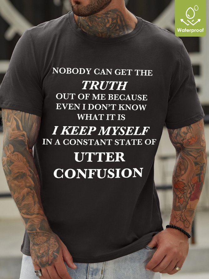 Nobody Can Get The Truth Out Of Me Waterproof Oilproof And Stainproof Fabric Men's T-Shirt