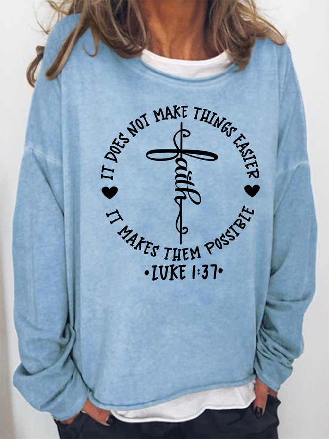 Faith It Does Not Make Things Easier It Makes Them Possible Women's Sweatshirts