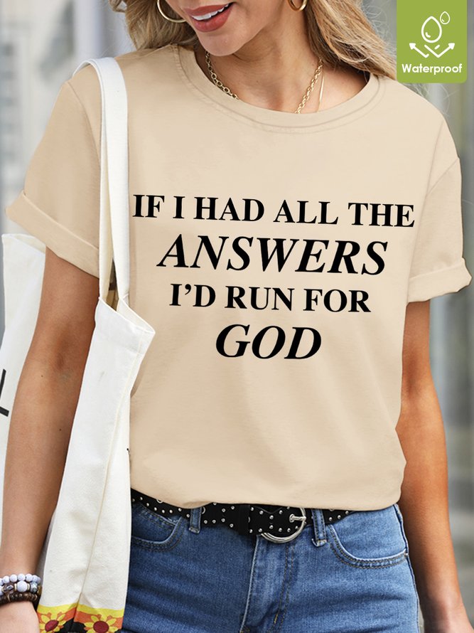 If I Had All The Answers I'd Run For God Waterproof Oilproof And Stainproof Fabric Women's T-Shirt