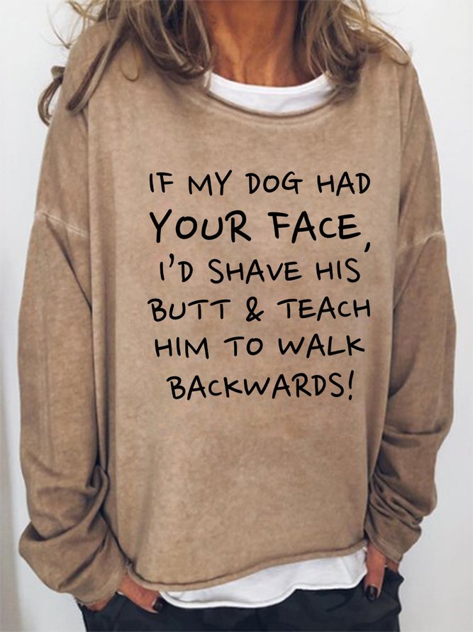 If My Dog Had Your Face Women's Sweatshirts