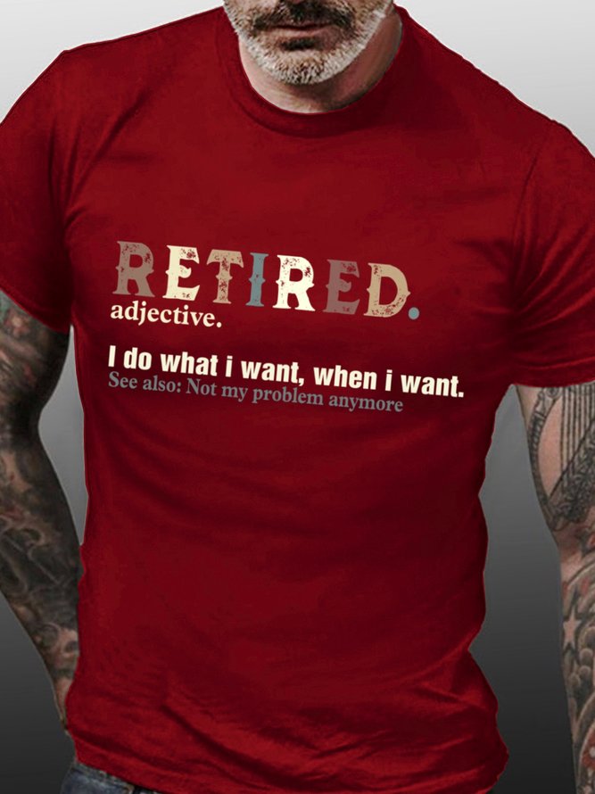 Retired I do what I want when I want Men's T-Shirt