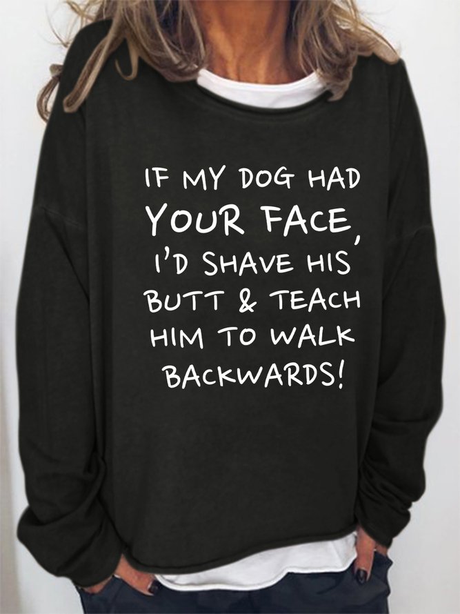 If My Dog Had Your Face Women's Sweatshirts