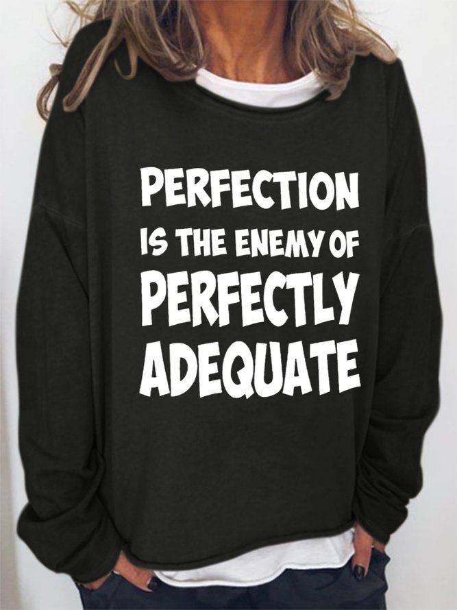Perfection Is The Enemy Of Perfectly Adequate Women's Sweatshirts