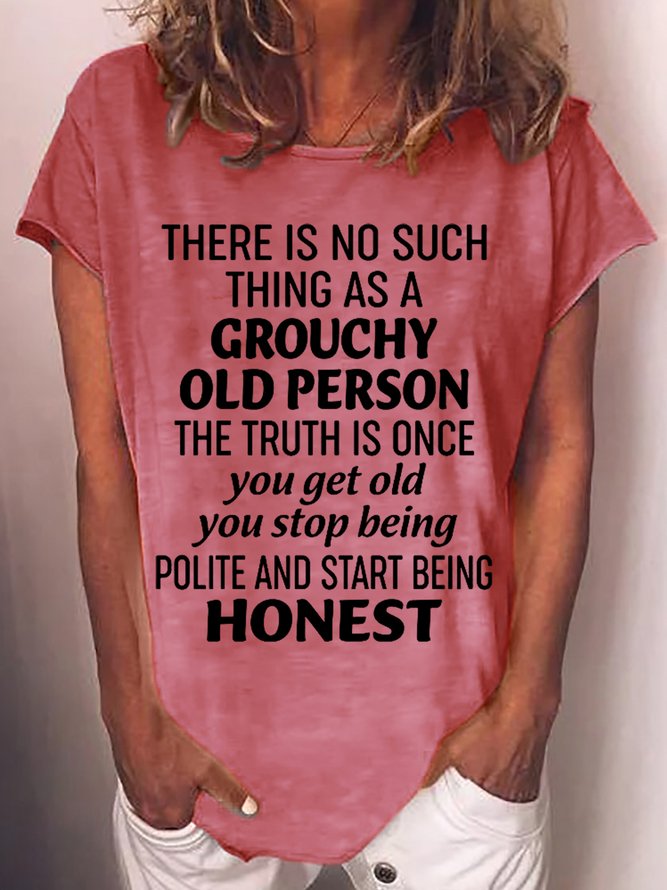 Womens Funny Quote There Is No Such Thing As A Grouchy Old Person Crew Neck Casual Letter T-Shirt
