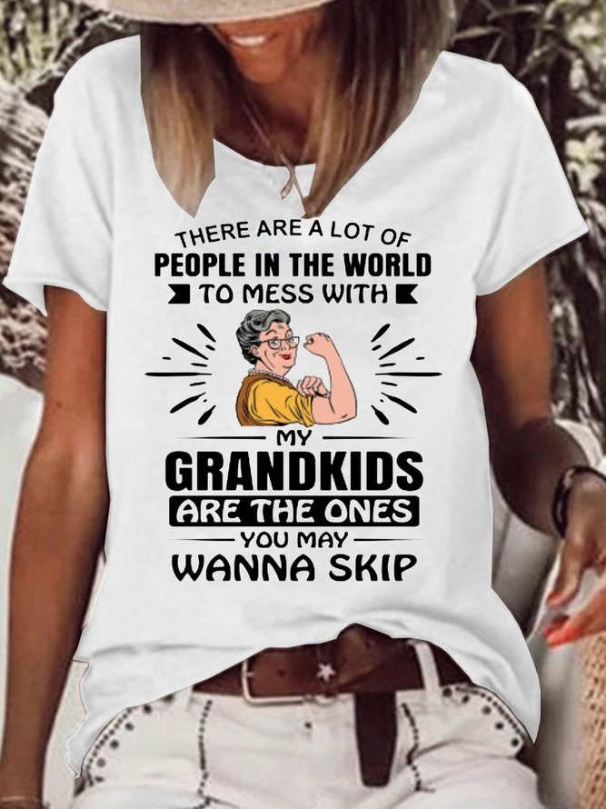 Womens There Are A Lot Of People In The World To Mess With My Grandkids Are The Ones You May Wanna Skip Letters Casual T-Shirt