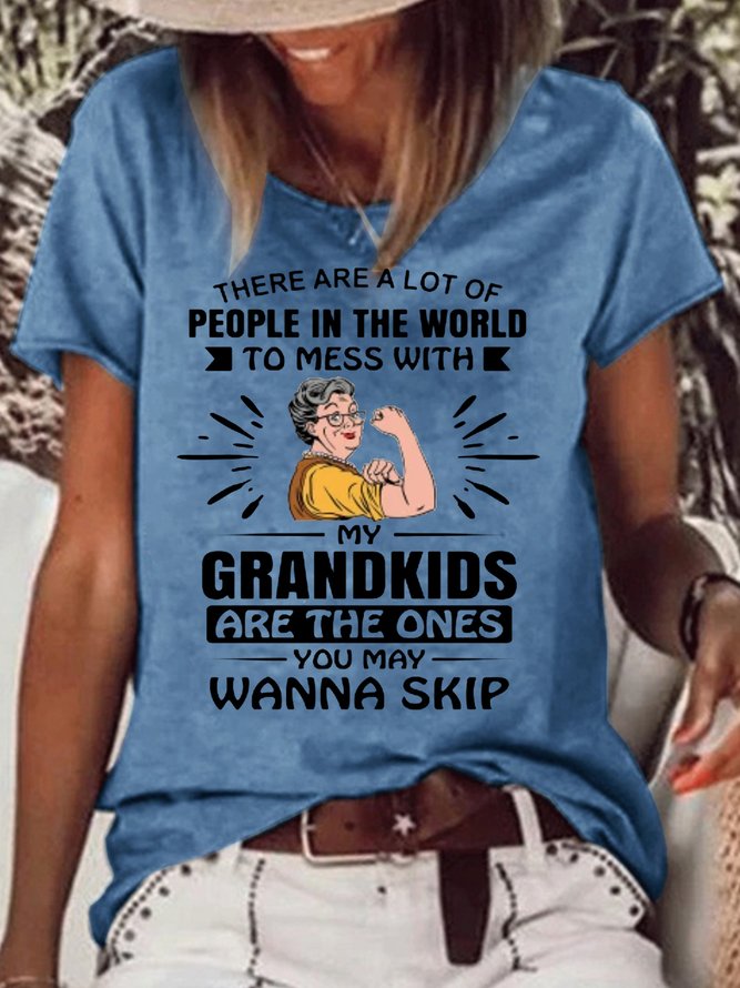 Womens There Are A Lot Of People In The World To Mess With My Grandkids Are The Ones You May Wanna Skip Letters Casual T-Shirt