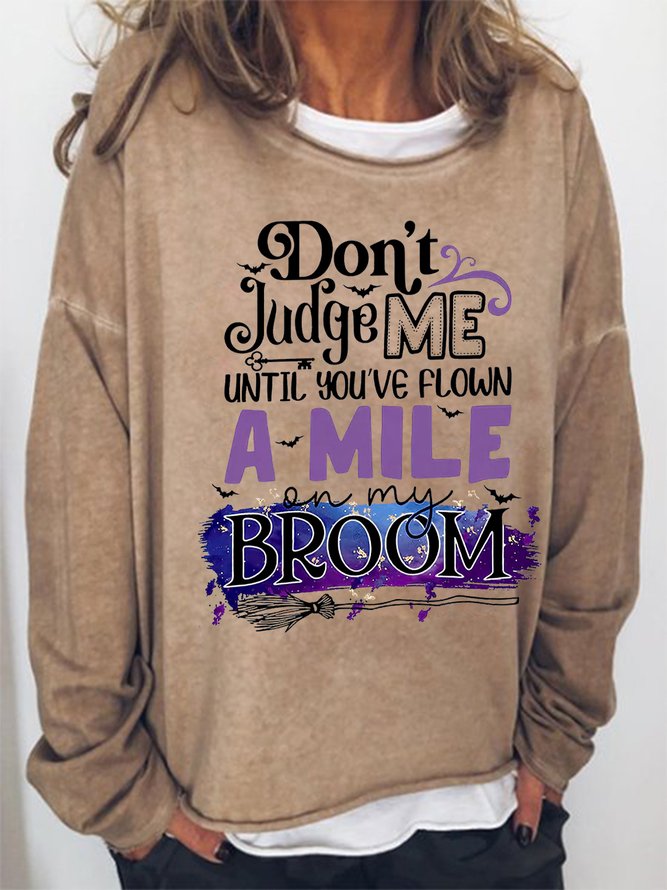 Women's Don't Judge Me Until You've Flown A Mile On My Broom Halloween Sweatshirts