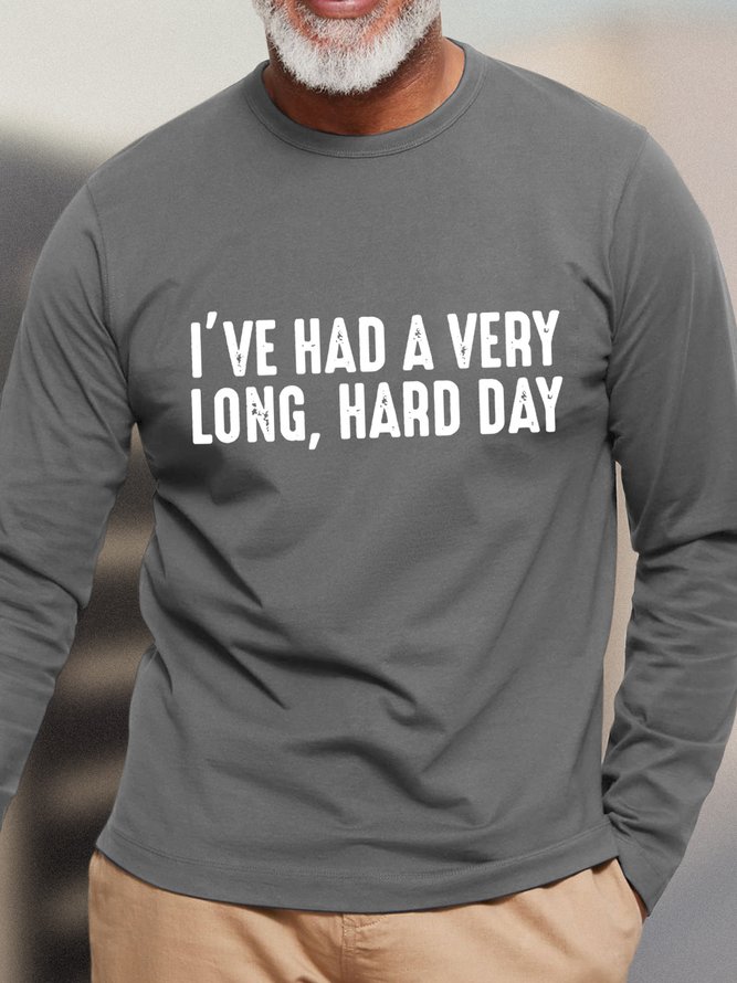 I've Had A Very Long Hard Day Men's Long Sleeve T-Shirt